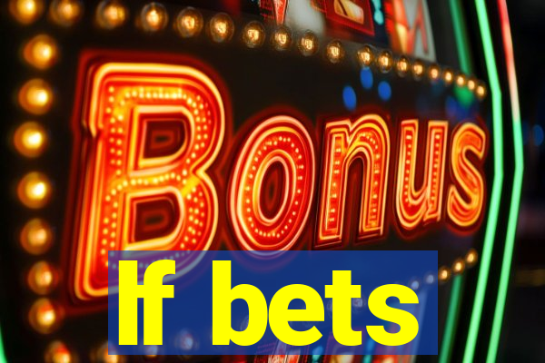 lf bets